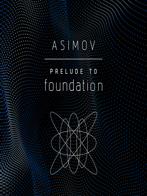 Title details for Prelude to Foundation by Isaac Asimov - Available